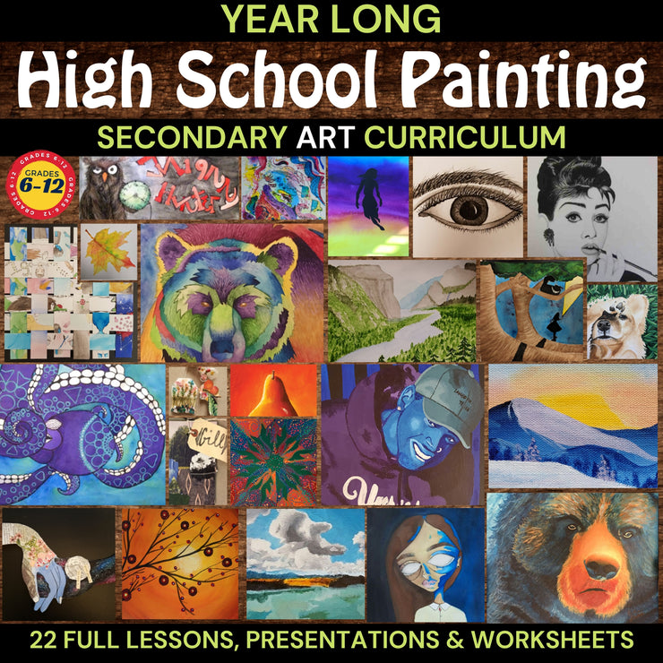 Year Long High School Painting Curriculum - High School Visual Art - 22 lessons