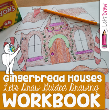 Gingerbread Houses Workbook - Drawing Guide; How-to Draw a Gingerbread House
