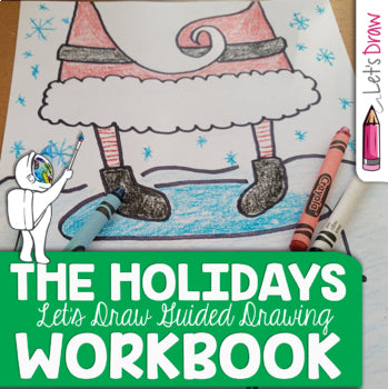 Let's Draw! Holiday Workbook - Drawing Guide; How-to Draw Santa, Elf, Nutcracker